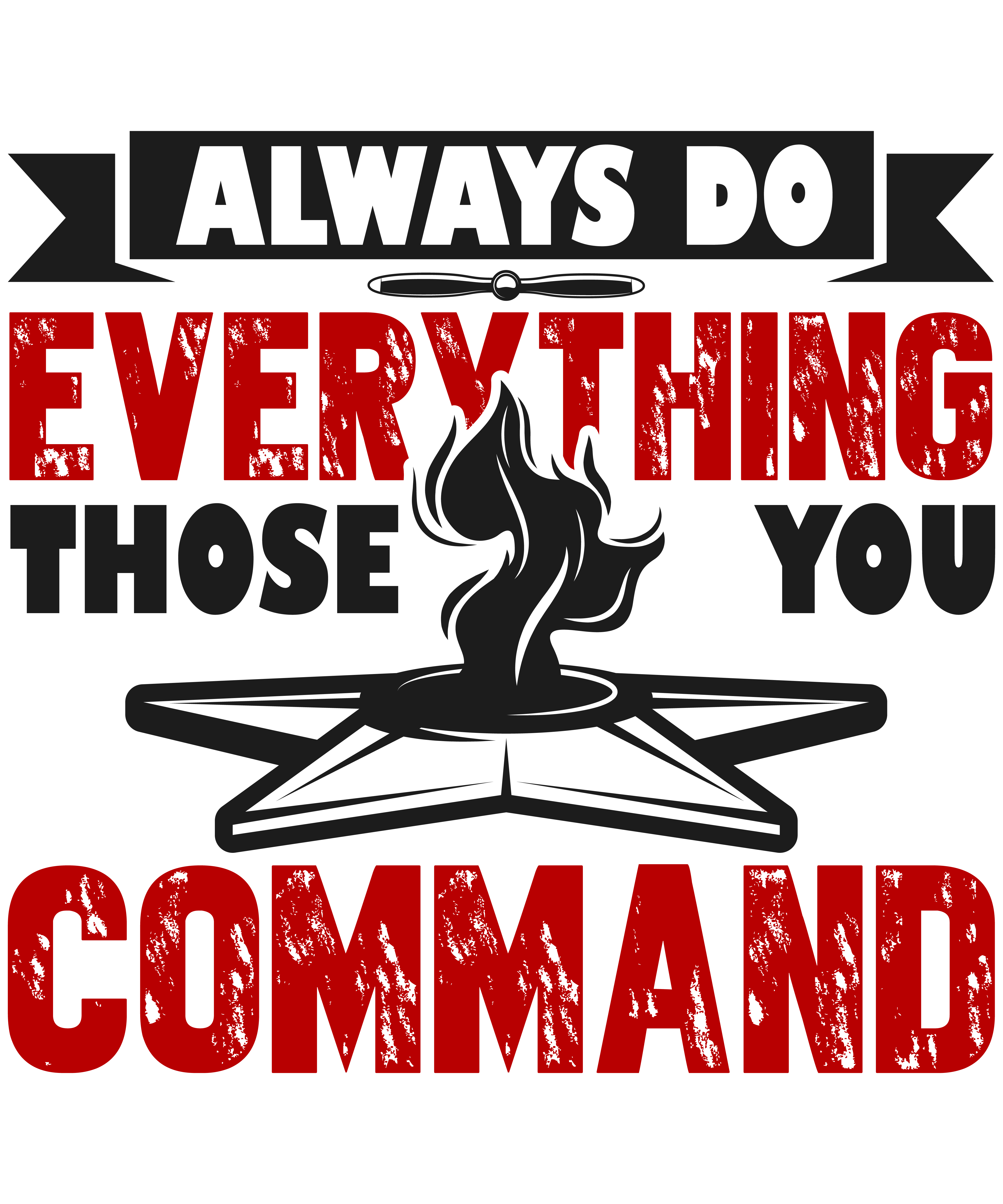 Always Do Everything Those You Command