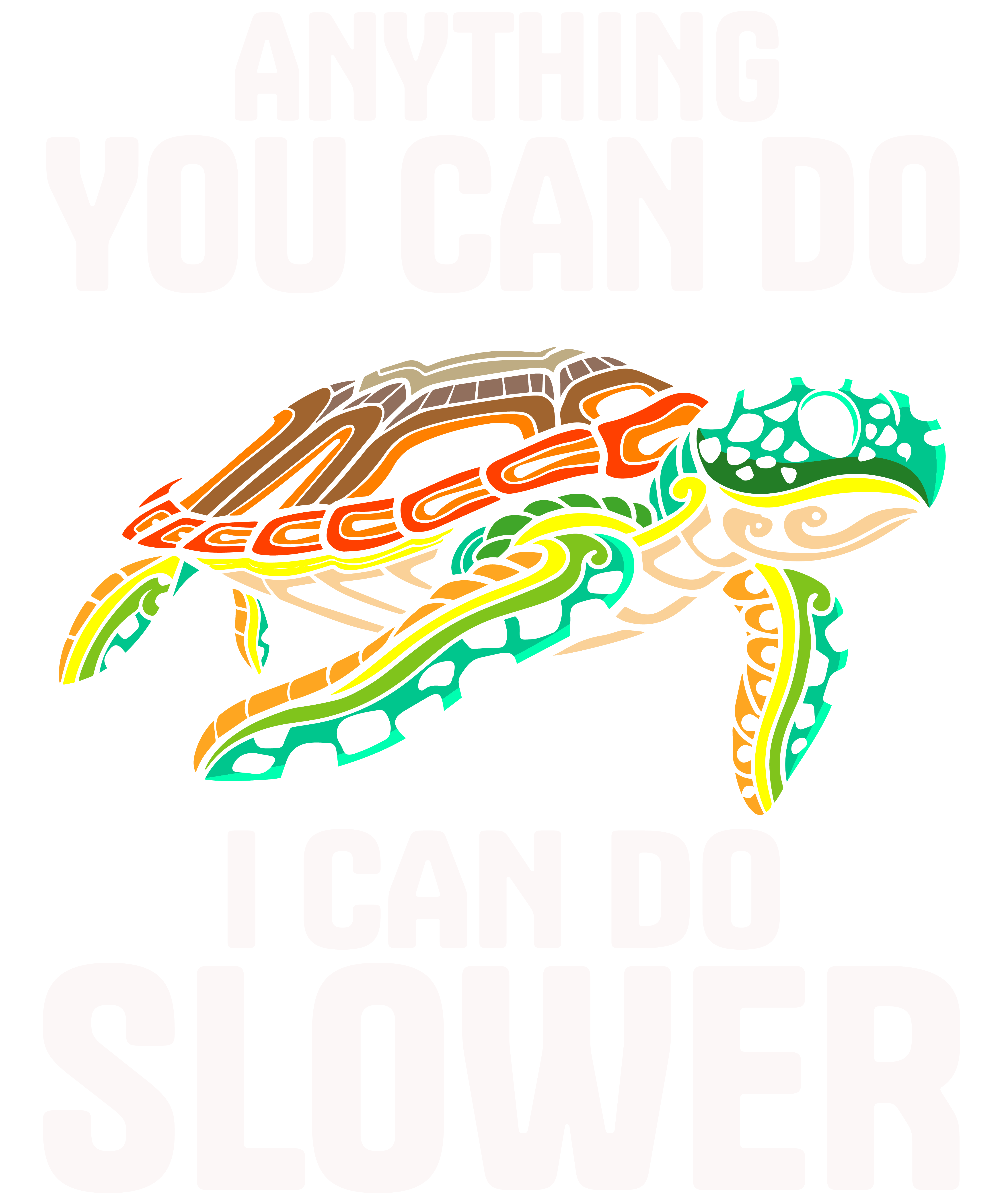 Anything You Can Do I Can Slower