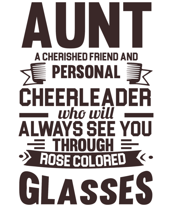 Aunt A Cherished Friend And Personal Cheerleader