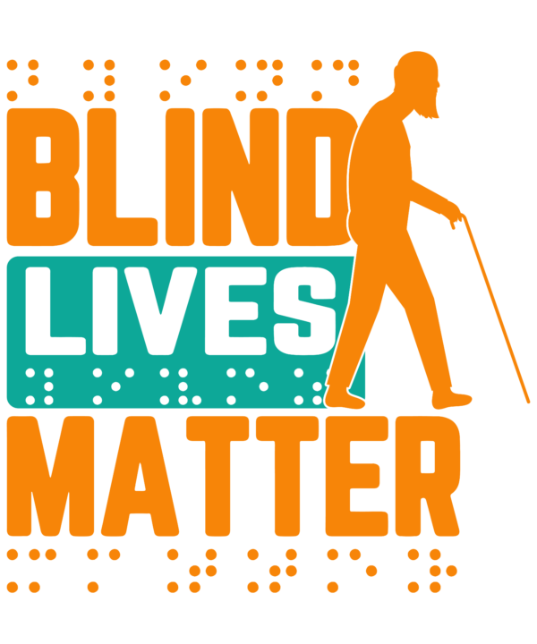 Blind Lives Matter As Blind Life