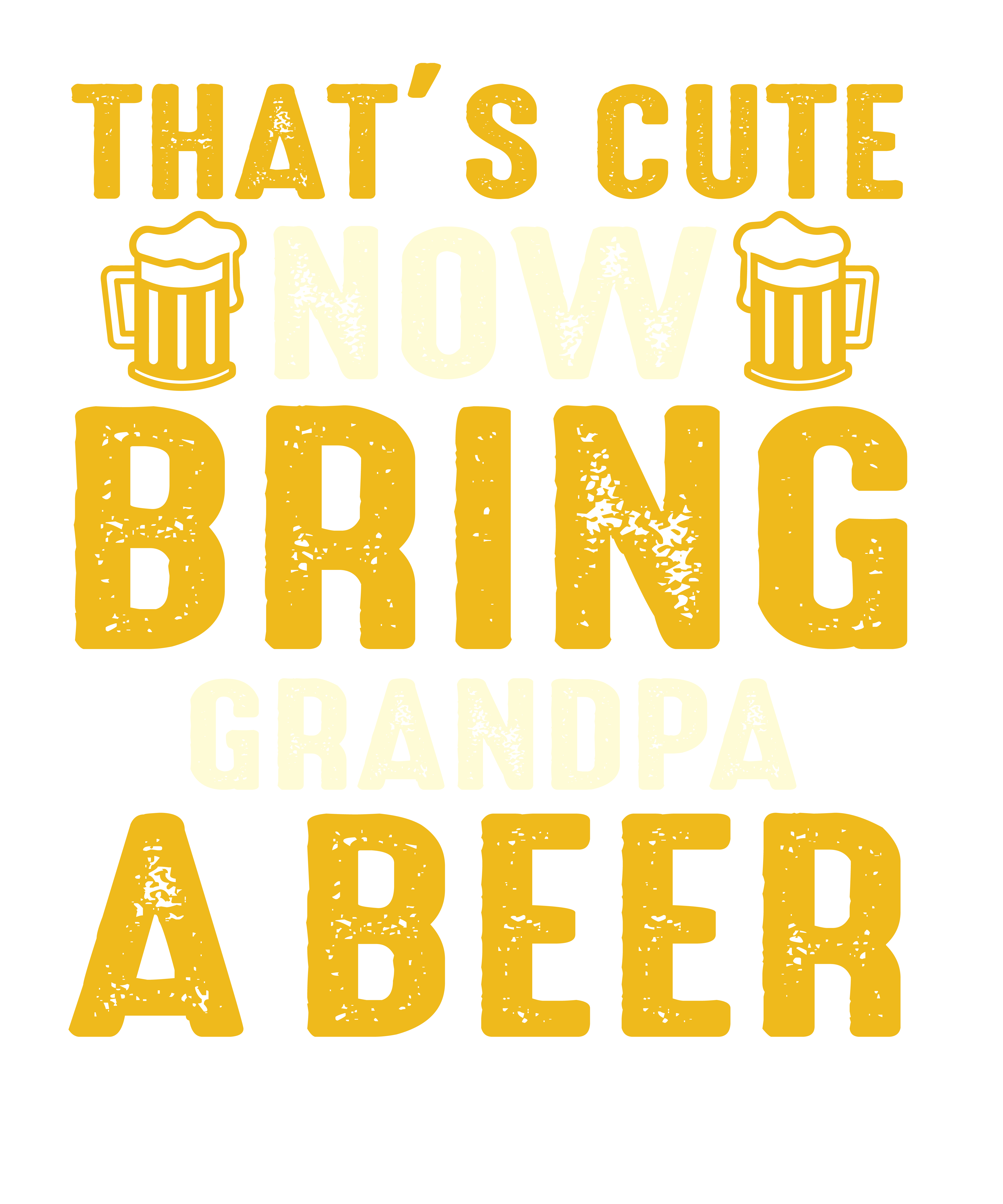 Bring Grandpa A Beer