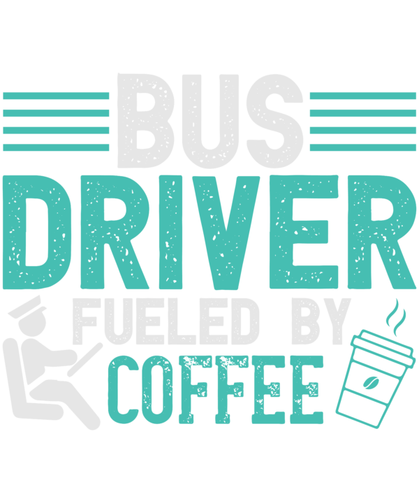 Bus Driver Fueled By Coffee
