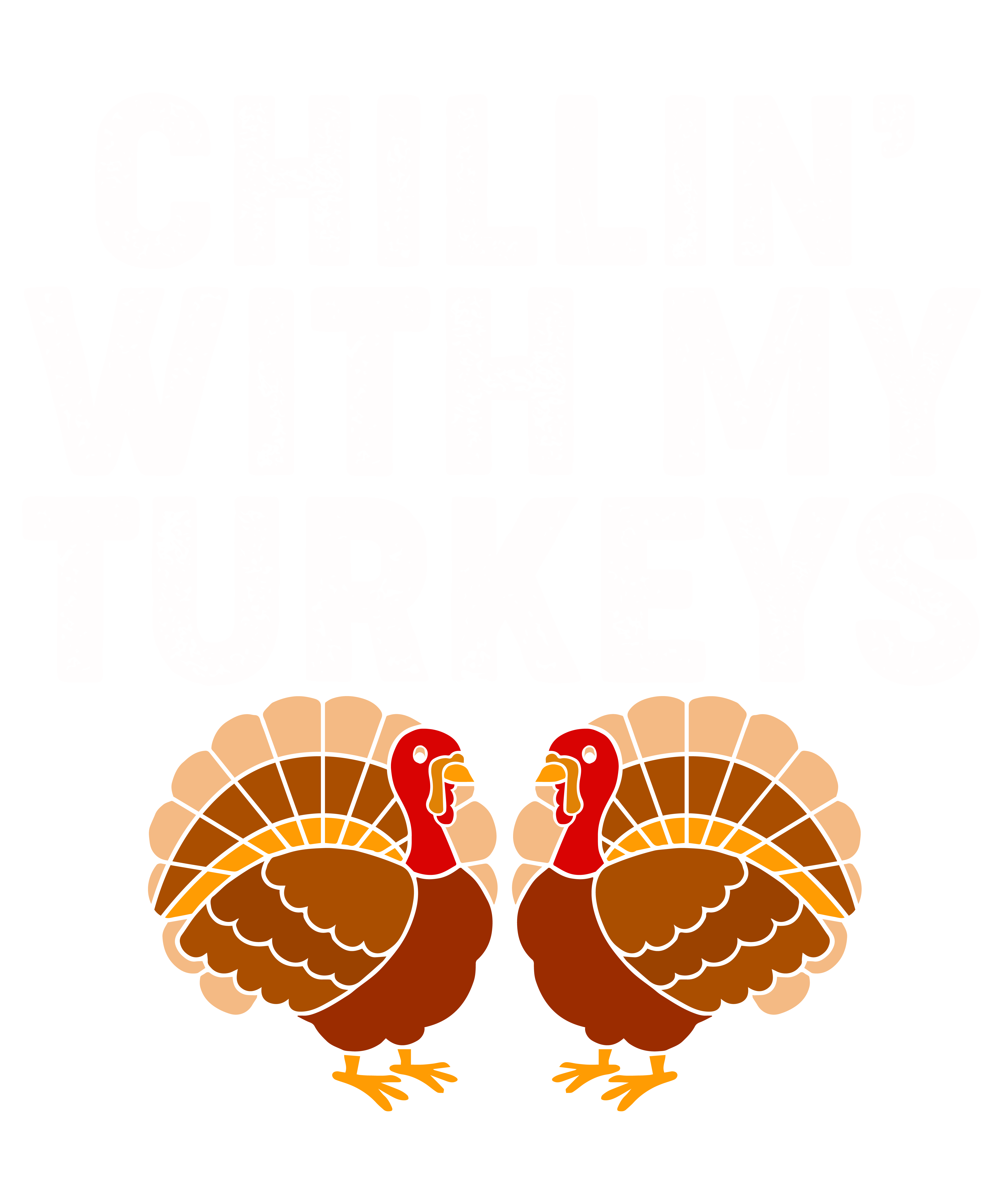 Chillin With My Turkeys