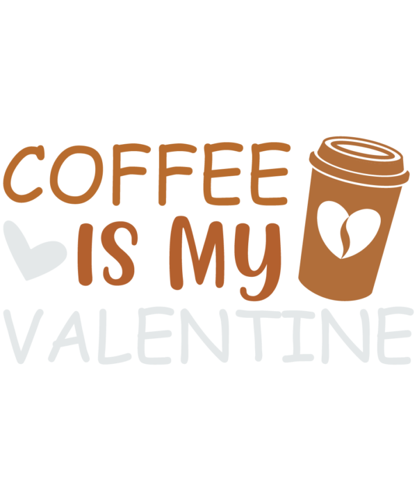 Coffee Is My Valentine