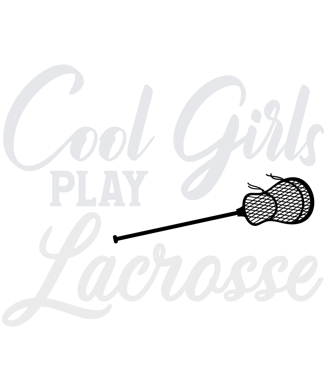 Cool Girls Play Lacrosse