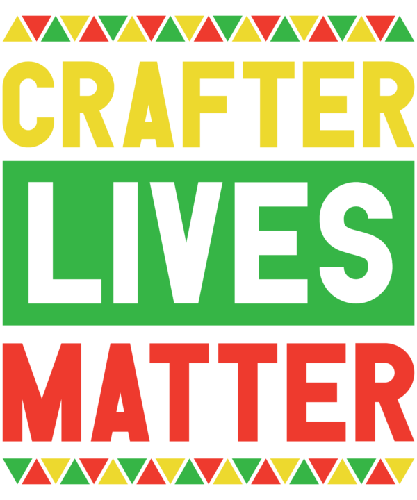 Crafter Lives Matter