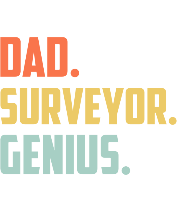 Dad Surveyor Genius