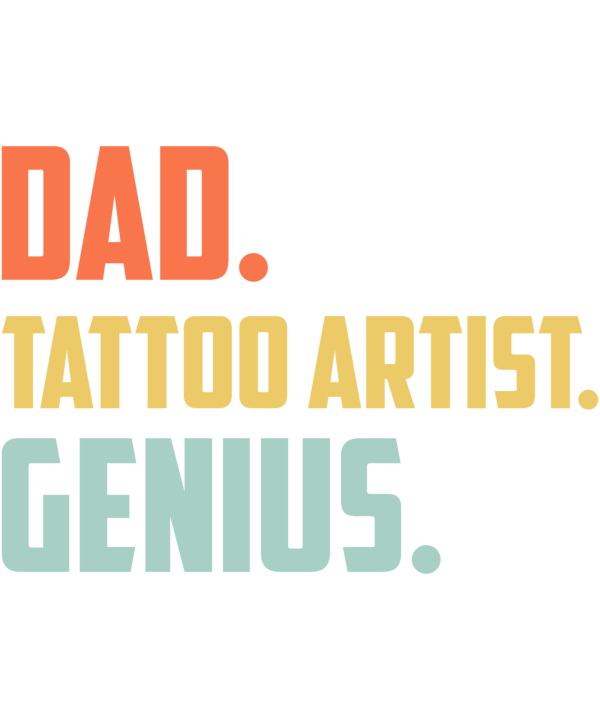 Dad Tattoo Artist Genius