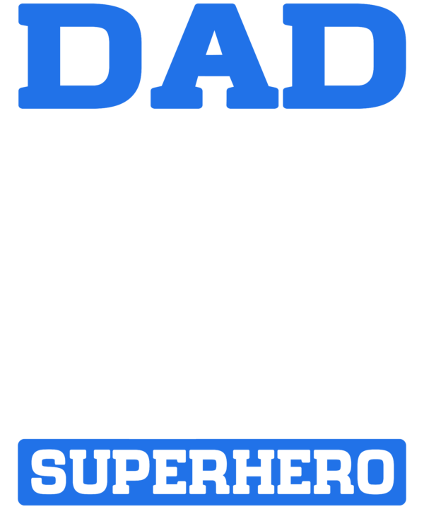 Dad You Are My Superhero