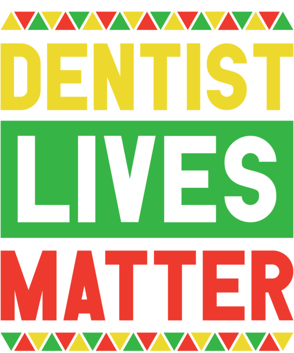 Dentist Lives Matter