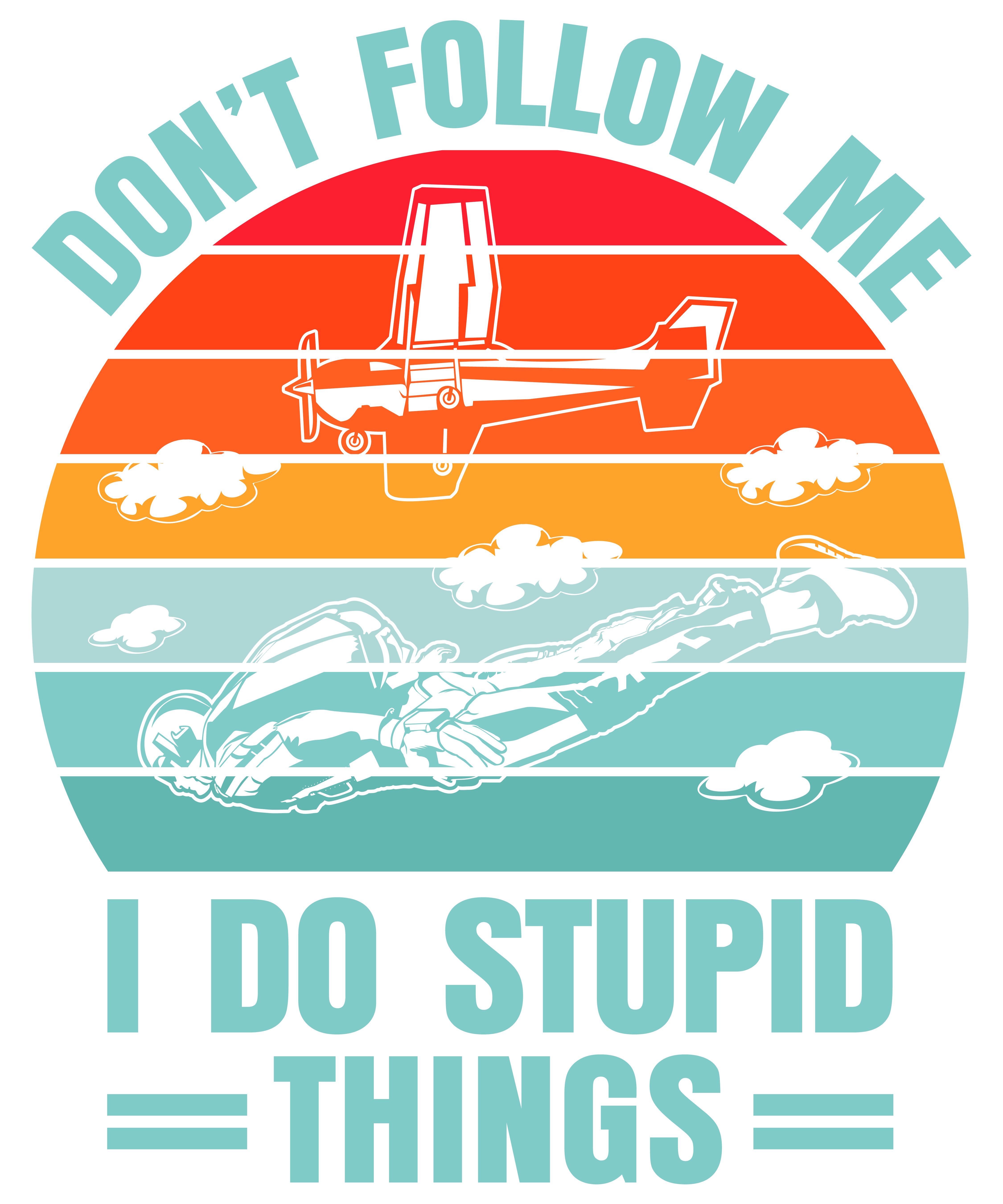 Don't Follow Me I Do Stupid Things Skydiving v2