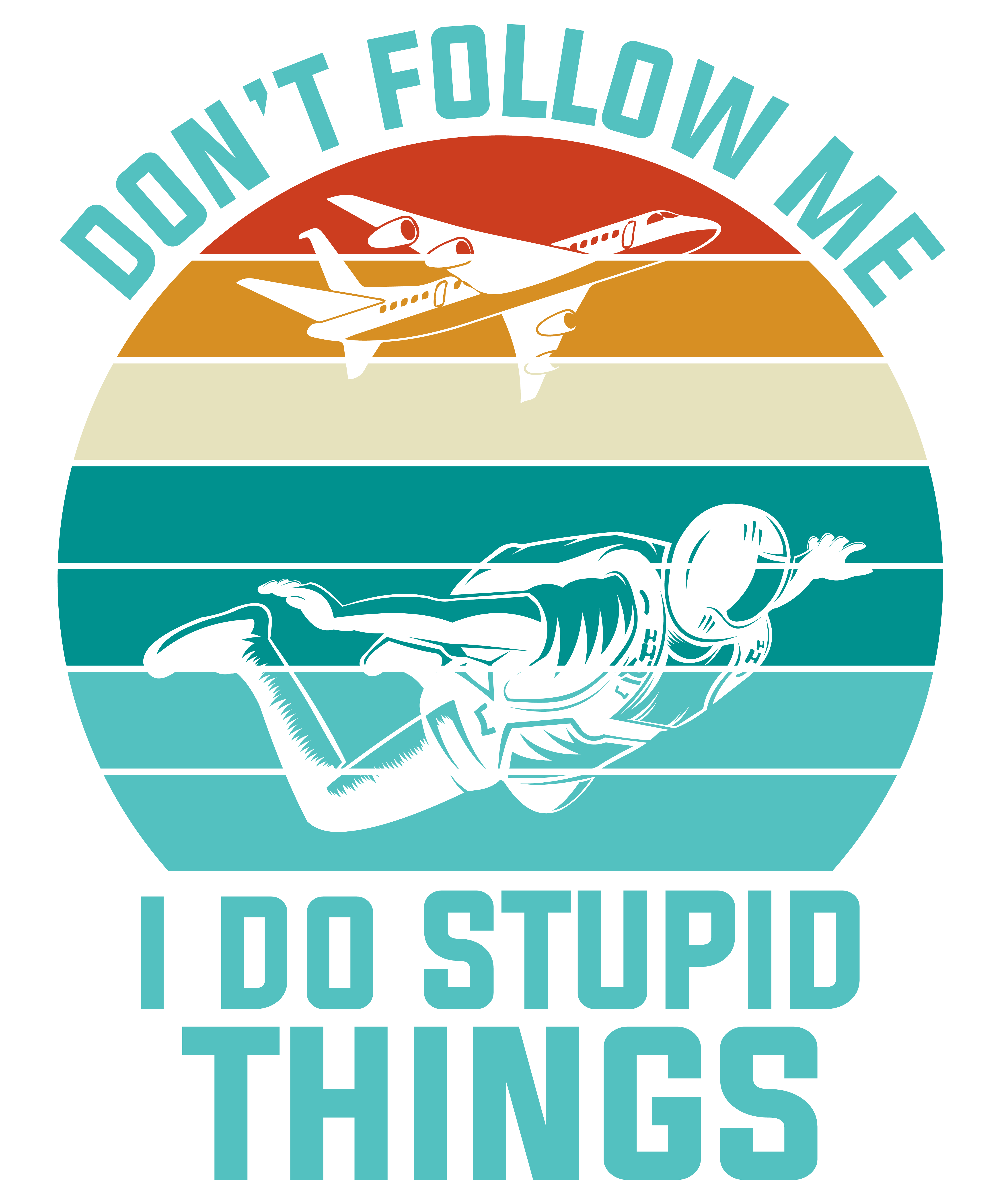 Don't Follow Me I Do Stupid Things Skydiving