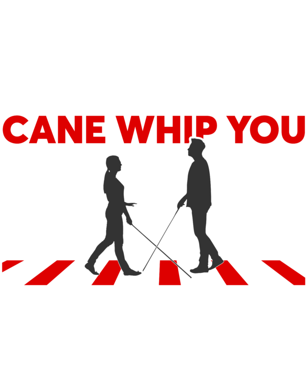 Don't Make My Cane Whip You