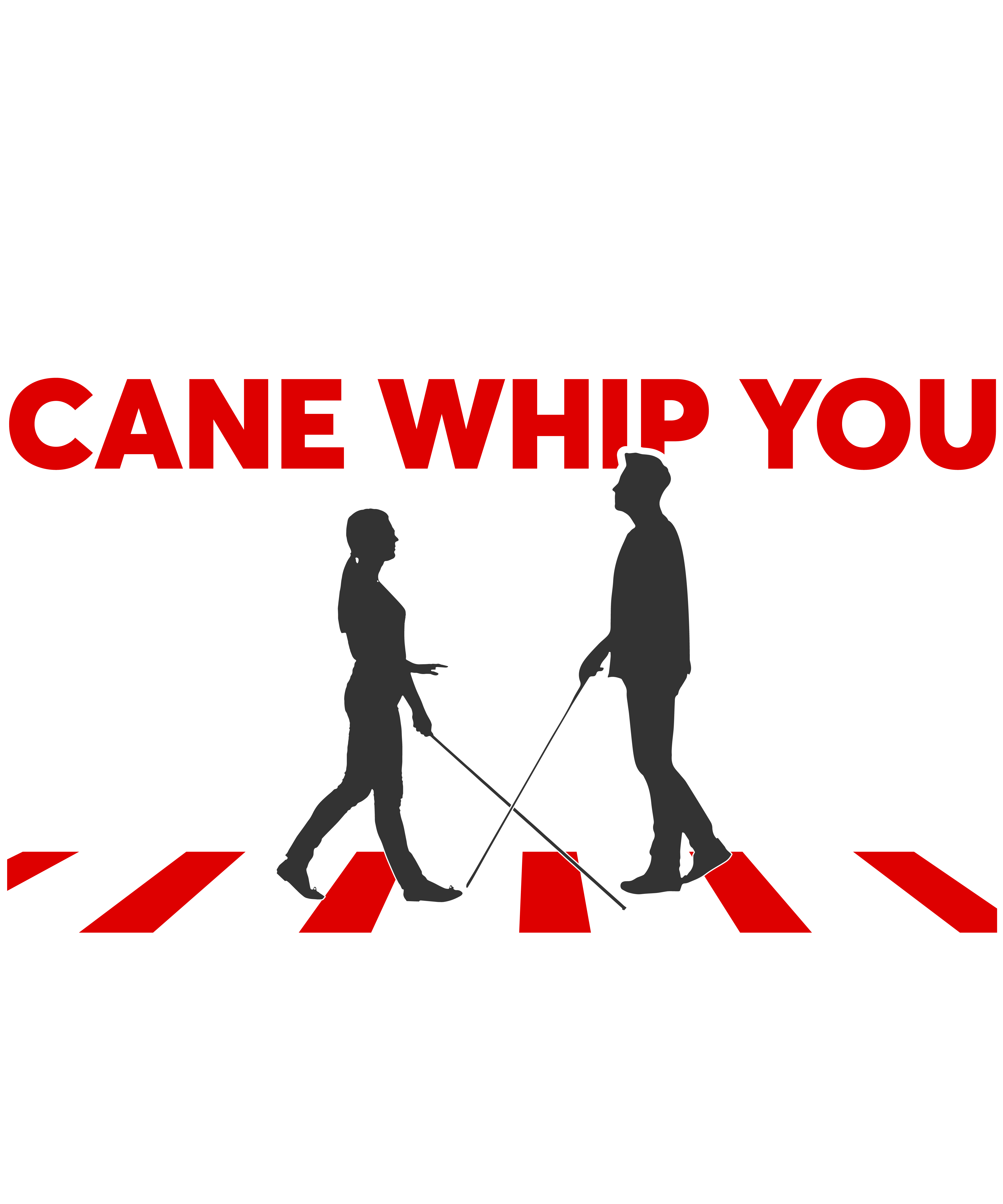 Don't Make My Cane Whip You