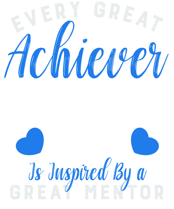 Every Great Achiever Is Inspired By A Great Mentor