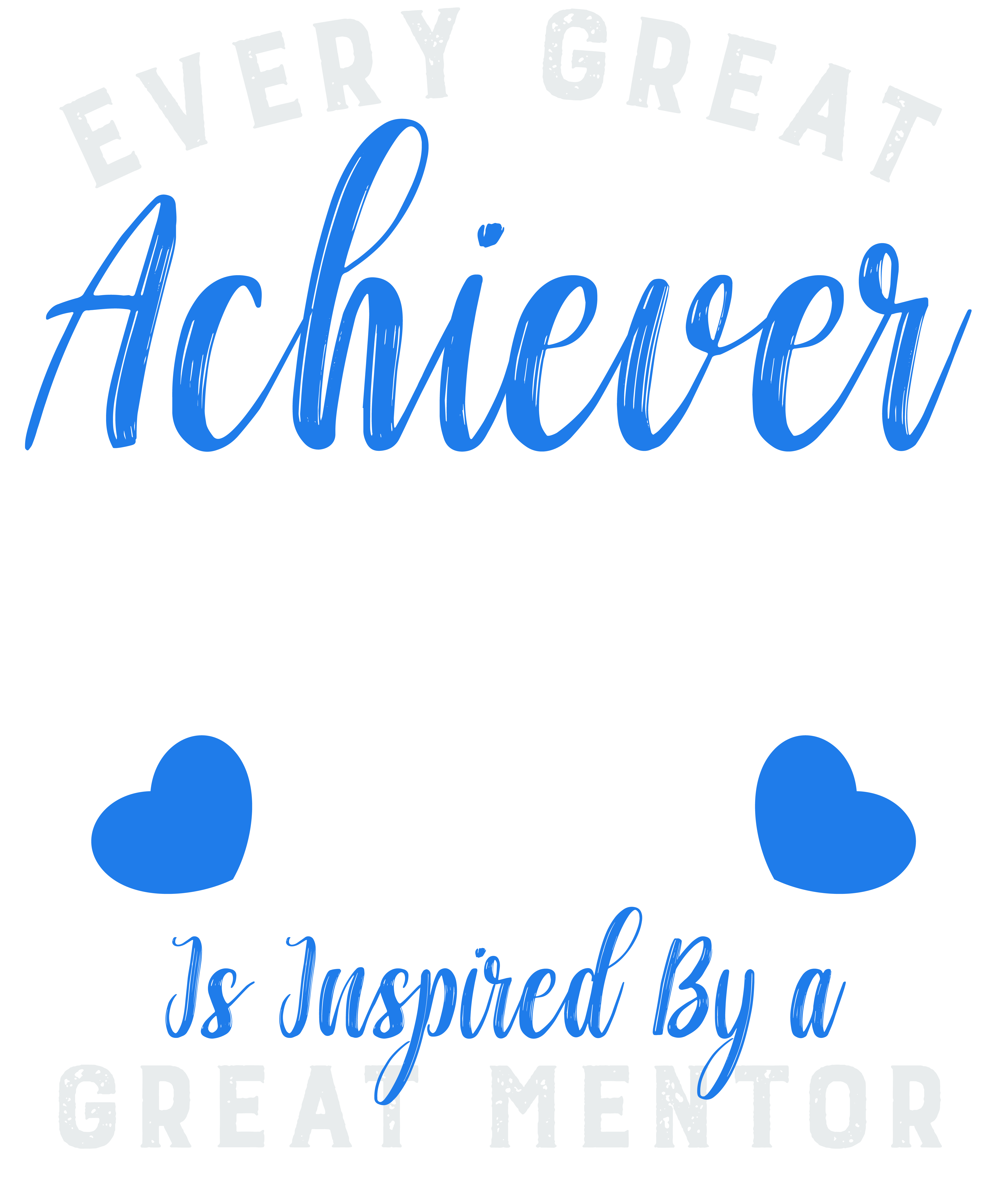 Every Great Achiever Is Inspired By A Great Mentor