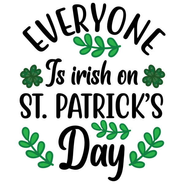 Everyone Is Irish On St Patricks Day