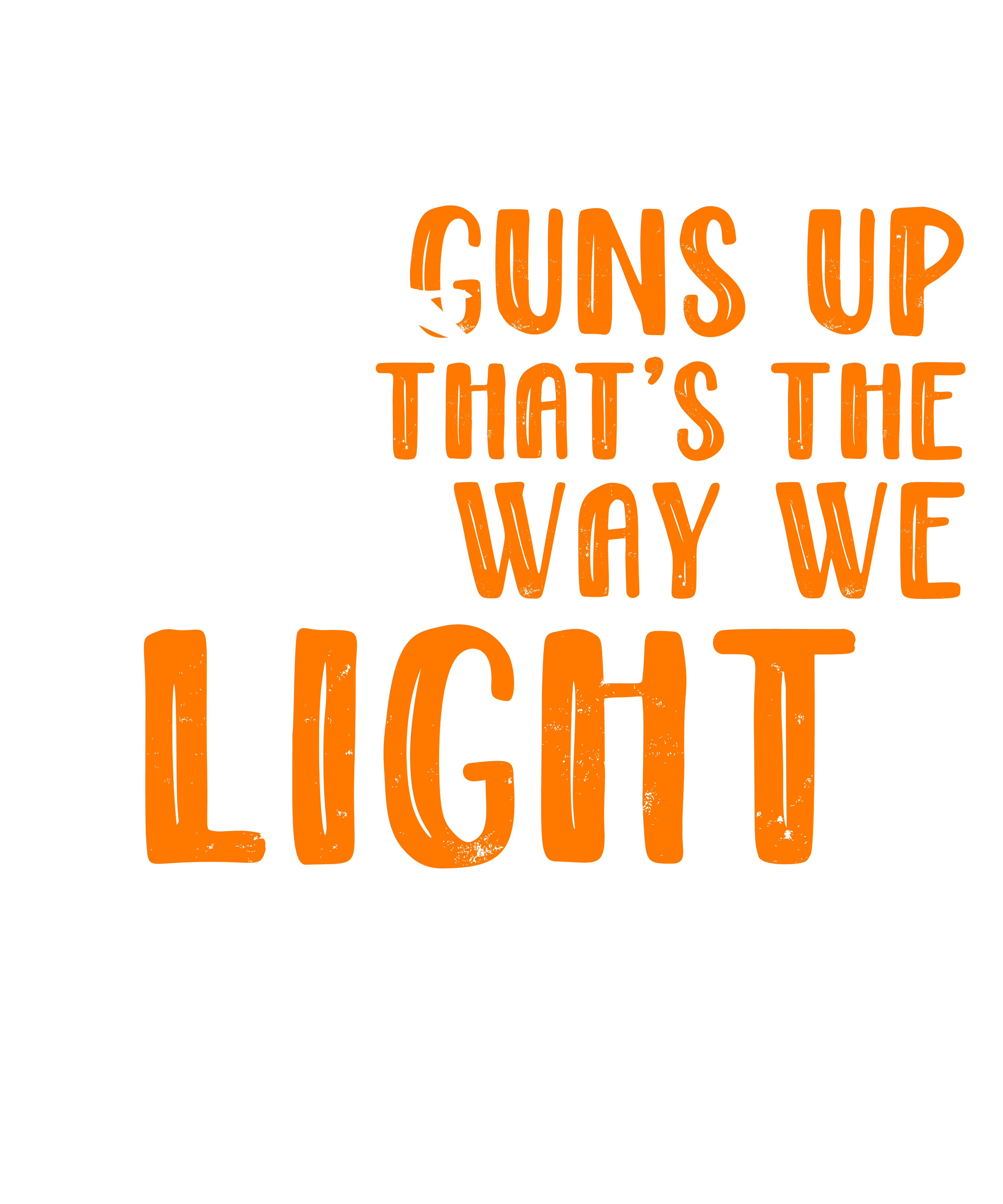 Feet Down Guns up That's The Way We Light Em Up