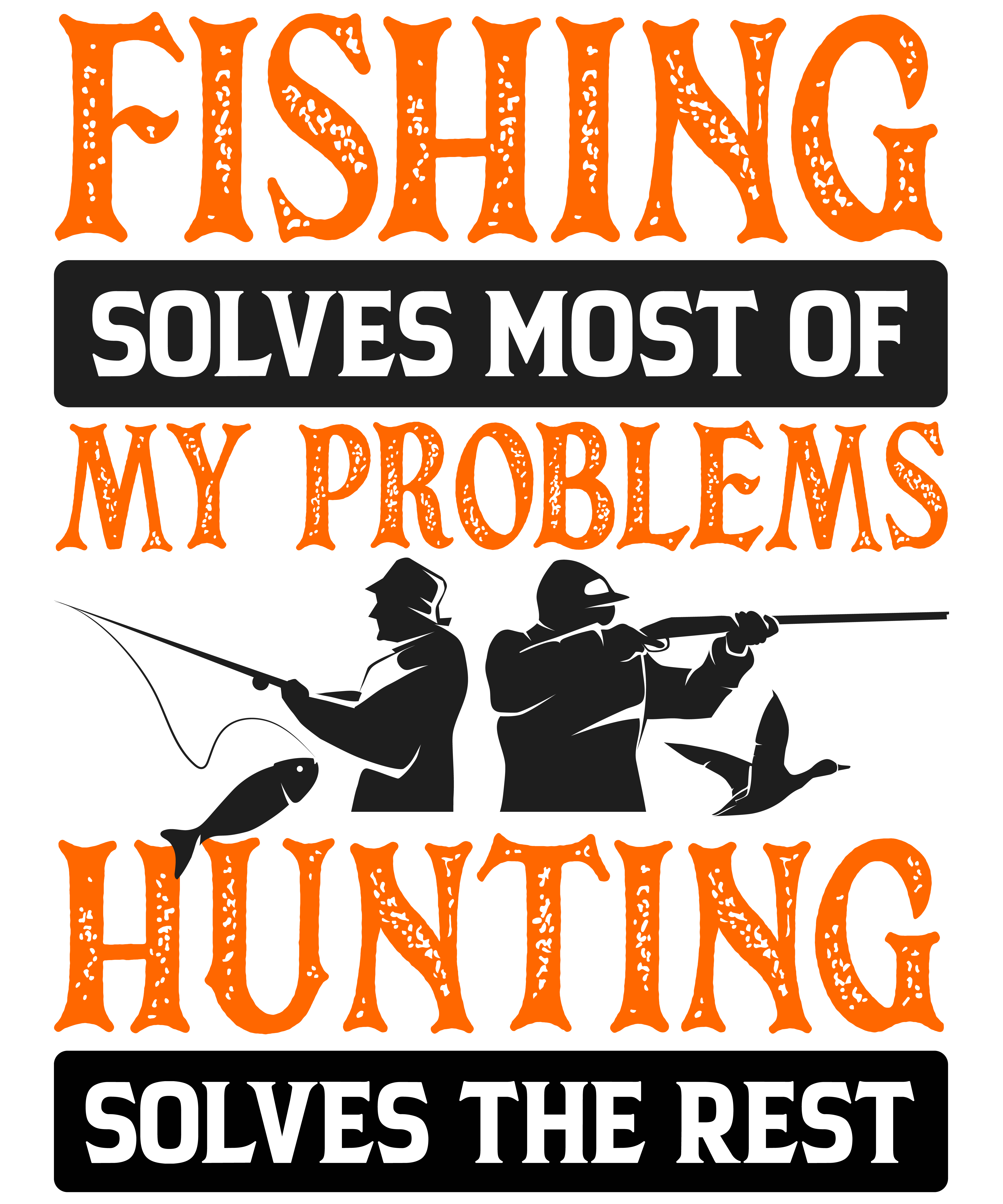 Fishing Solves Most Of My Problems Hunting Solves The Rest v3