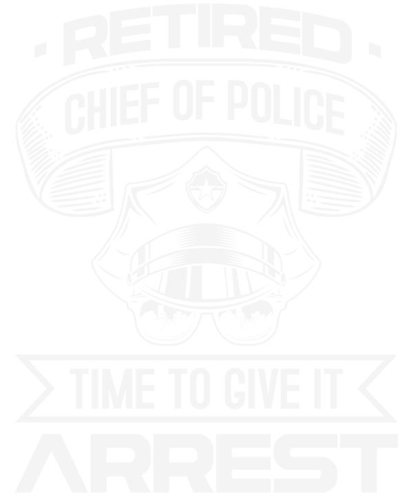 Funny Law Enforcement Retirement Gift For A Chief Of Police