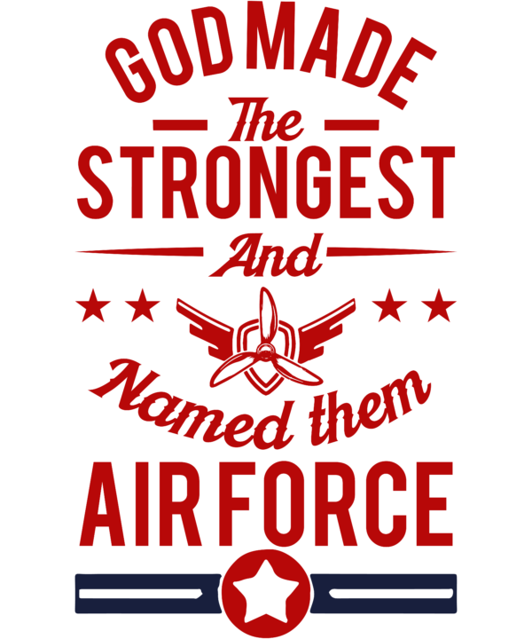 God Made The Strongest And Named Them Air Force