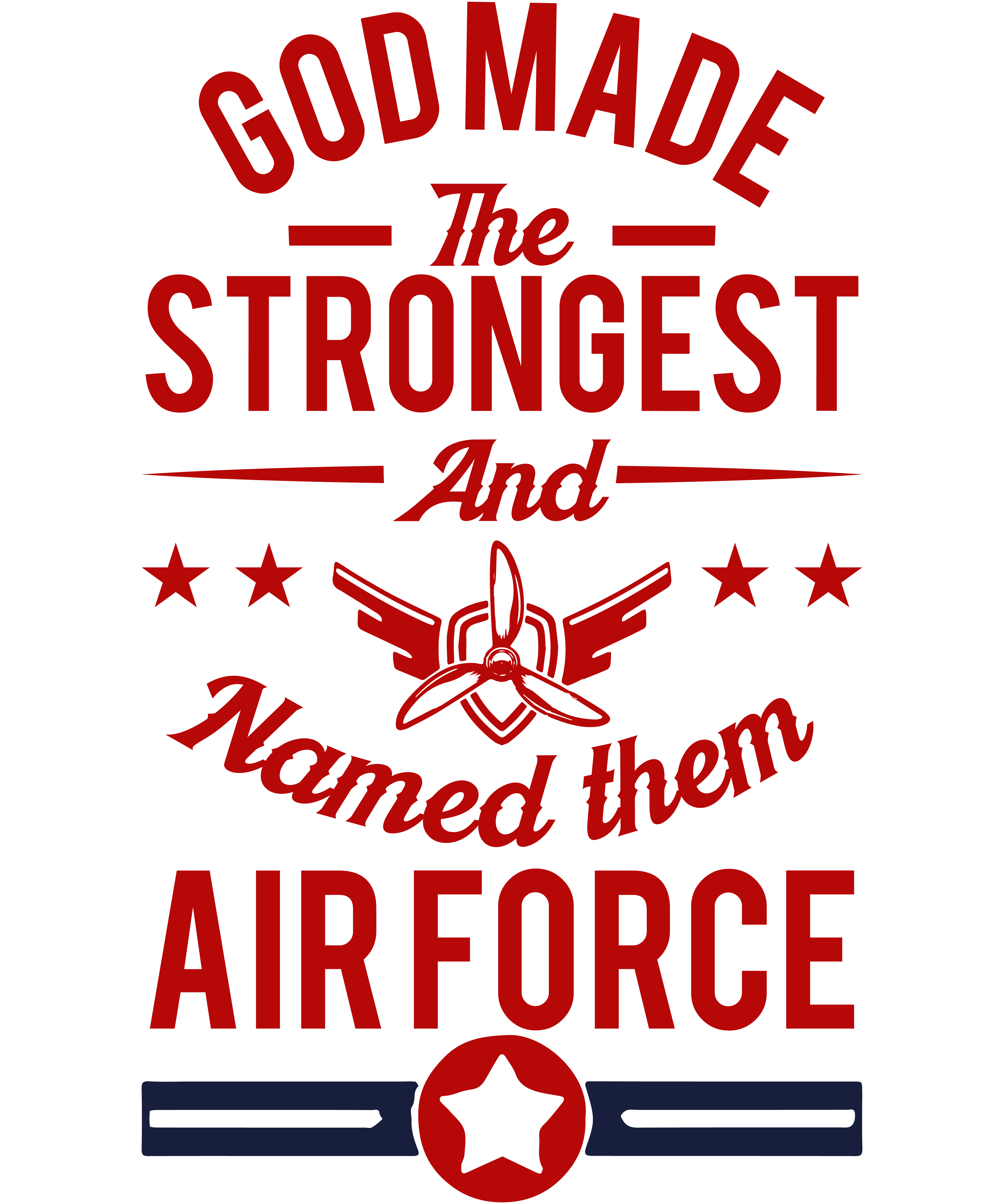 God Made The Strongest And Named Them Air Force