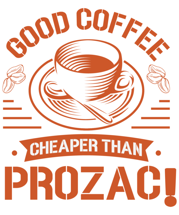 Good Coffee Cheaper Than Prozac