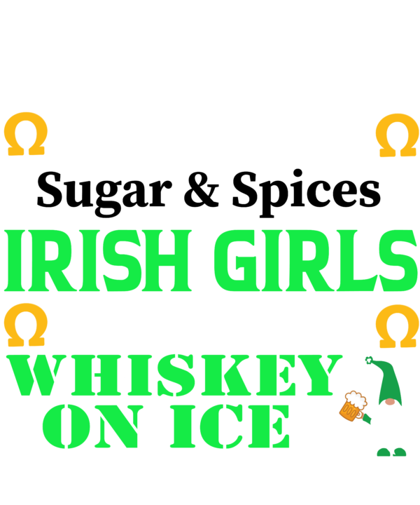 Good Girls Are Made Of Sugar And Spices Irish Girls