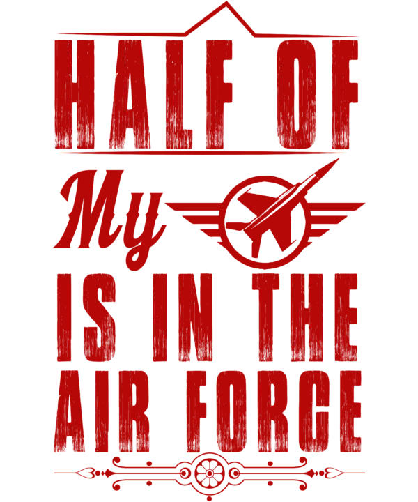 Half Of My Is In The Air Force