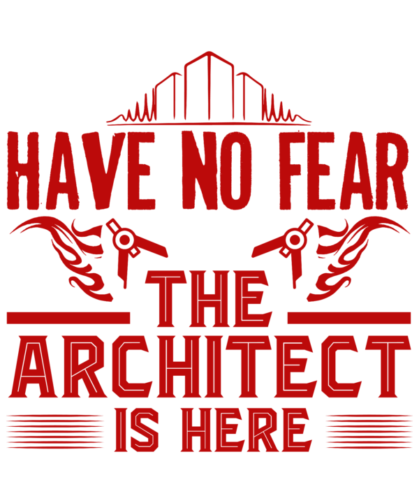 Have No Fear The Architect Is Here