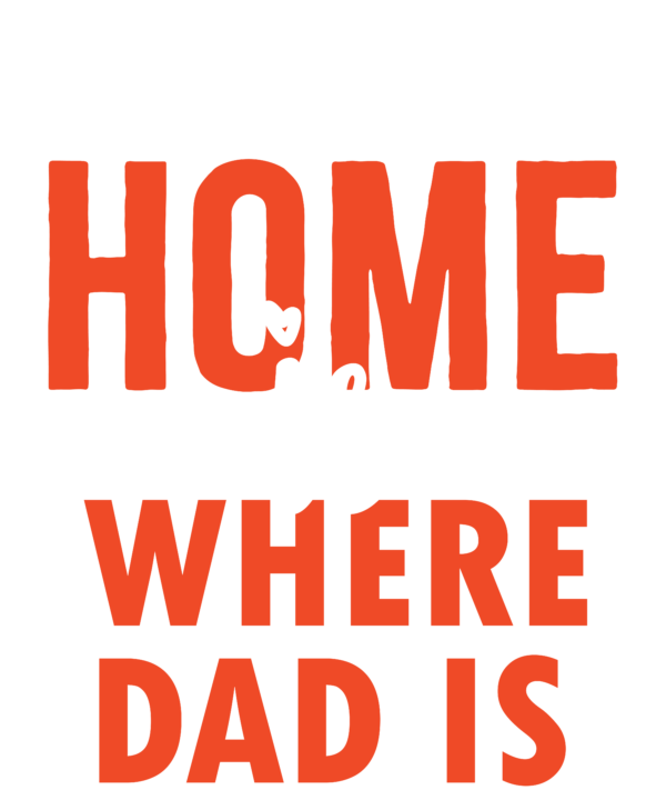 Home Is Where Dad Is