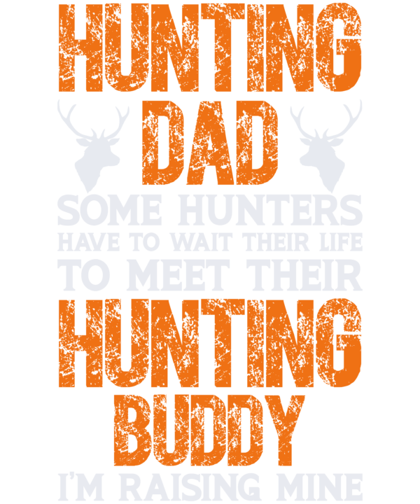Hunting Dad Some Hunters