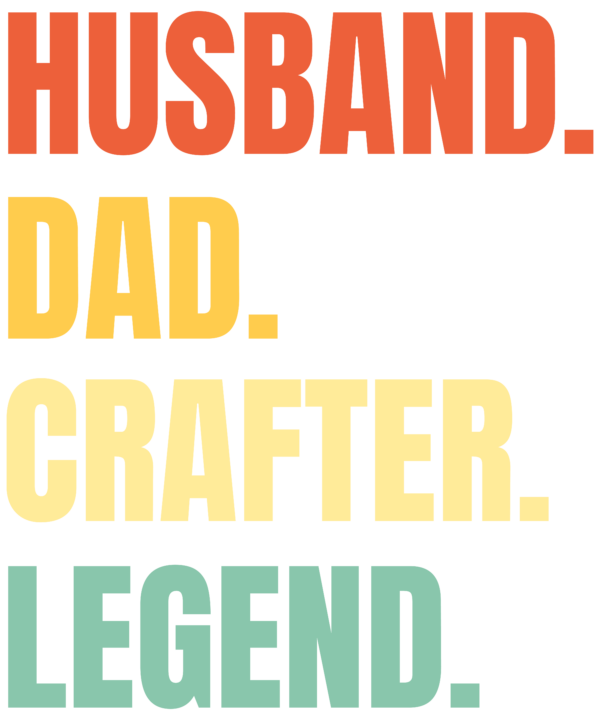 Husband Dad Crafter Legend