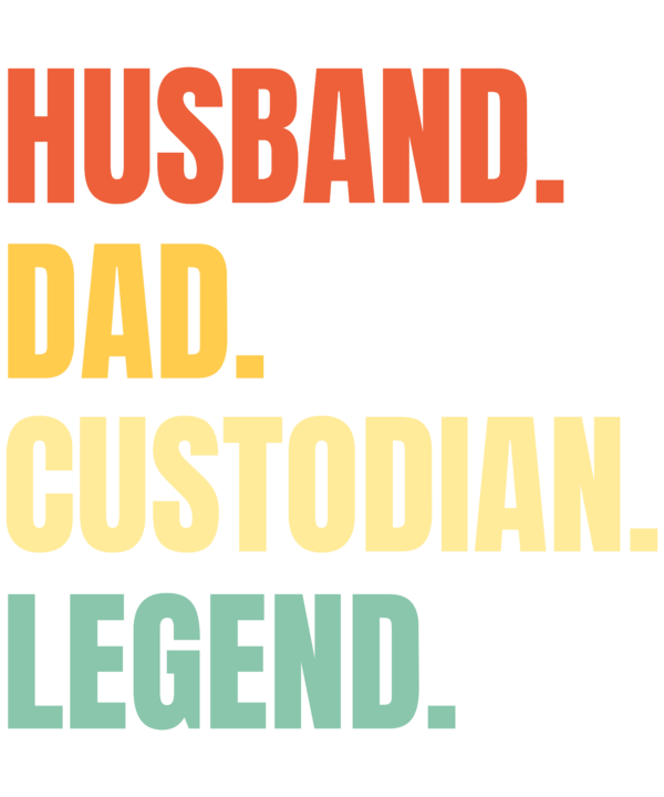 Husband Dad Custodian Legend