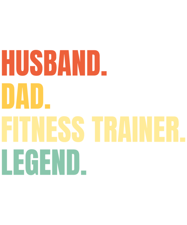 Husband Dad Fitness Trainer Legend