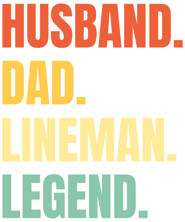 Husband Dad Lineman Legend