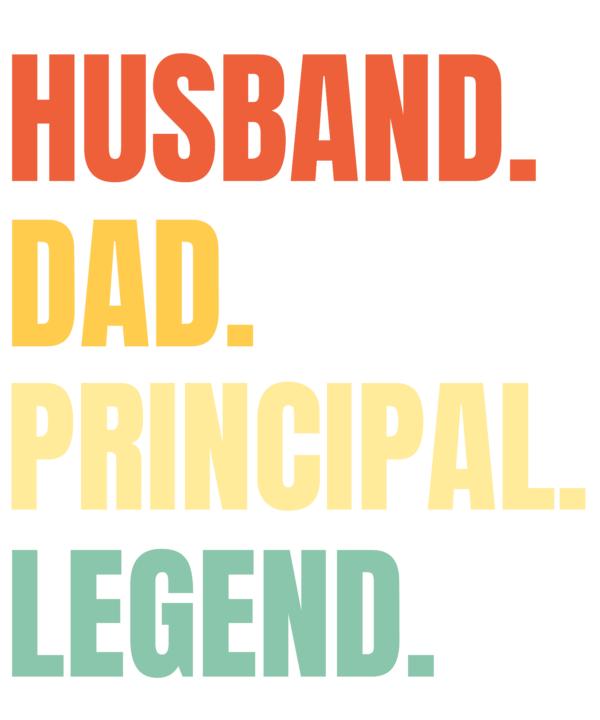 Husband Dad Principal Legend