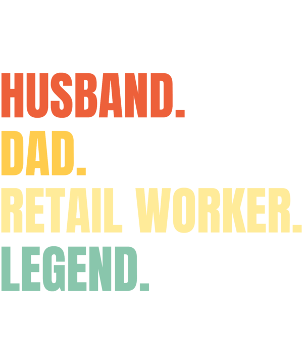Husband Dad Retail Worker Legend