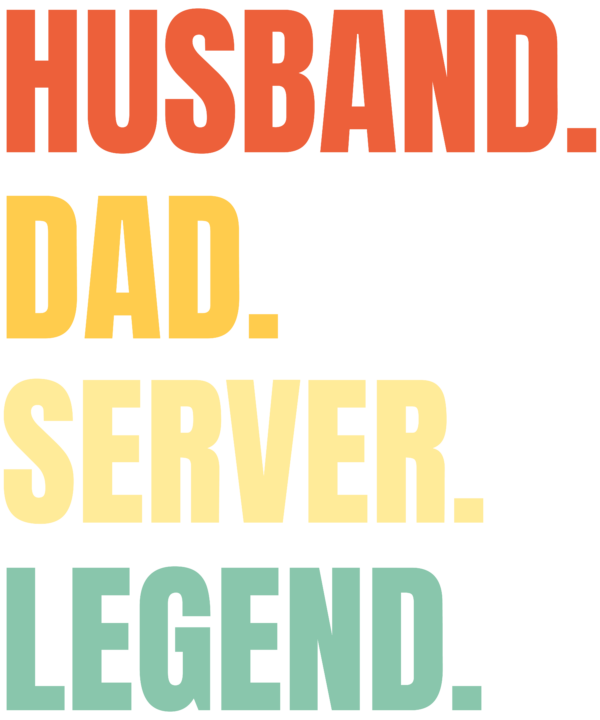 Husband Dad Server Legend