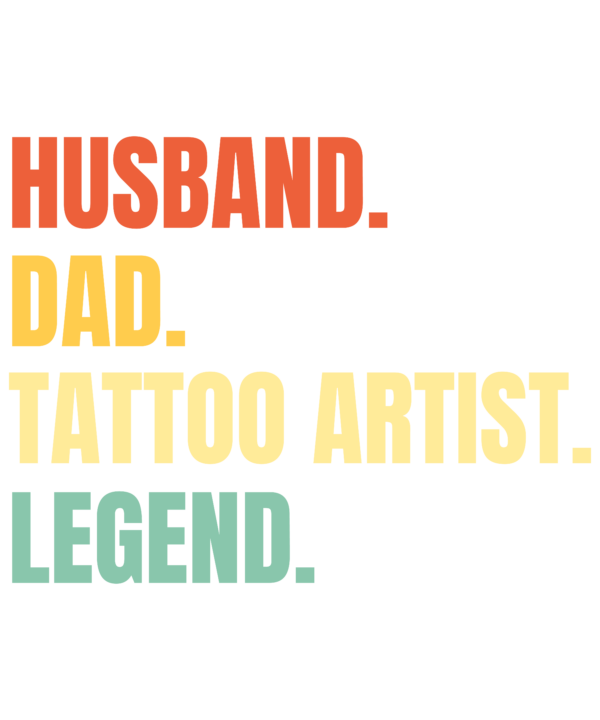 Husband Dad Tattoo Artist Legend