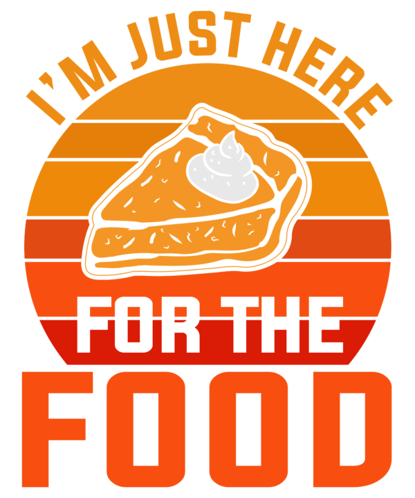 I Am Just Here For The Food