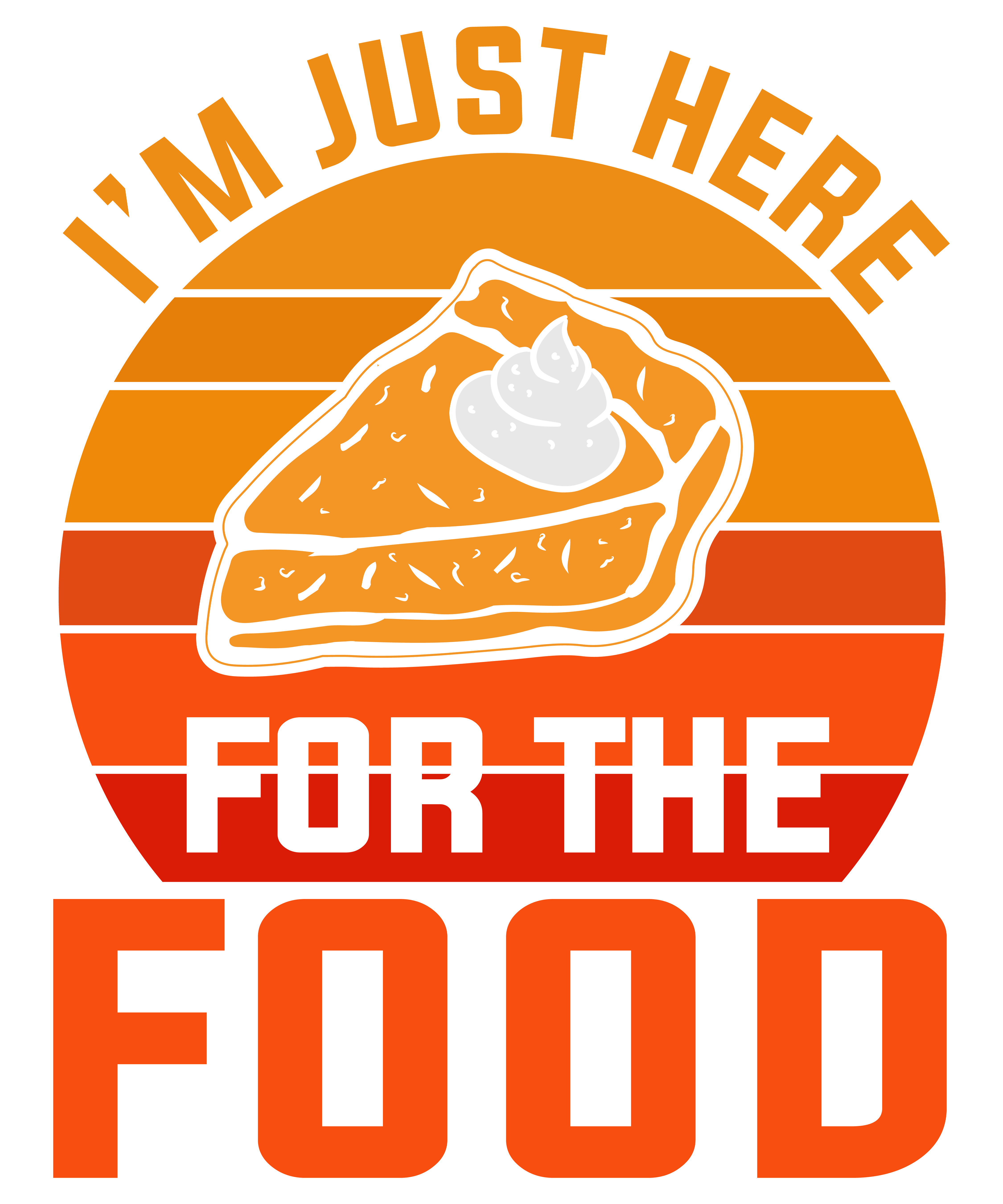 I Am Just Here For The Food