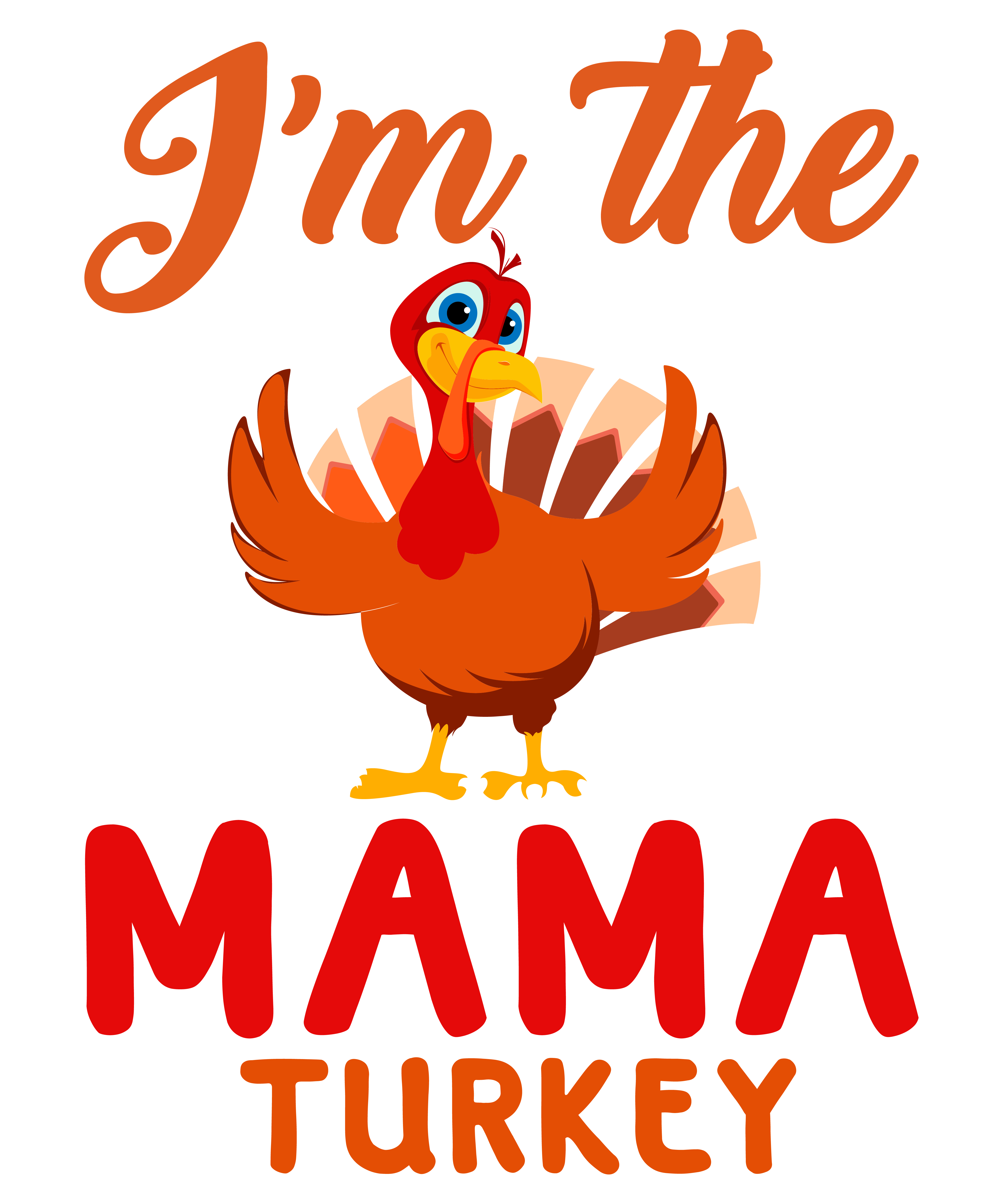 I Am The Mama Turkey