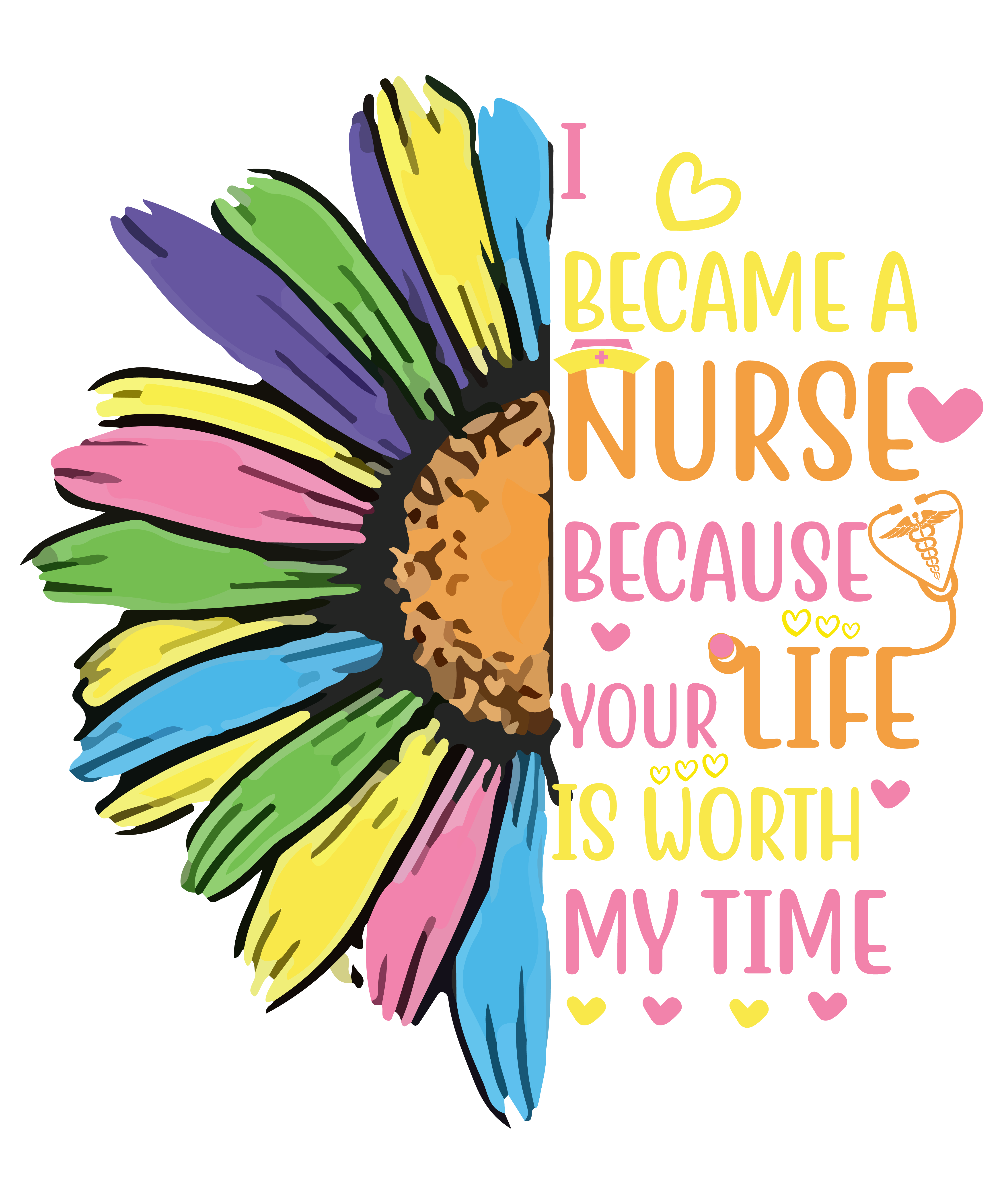 I Became A Nurse Because Your Life Is Worth My Time