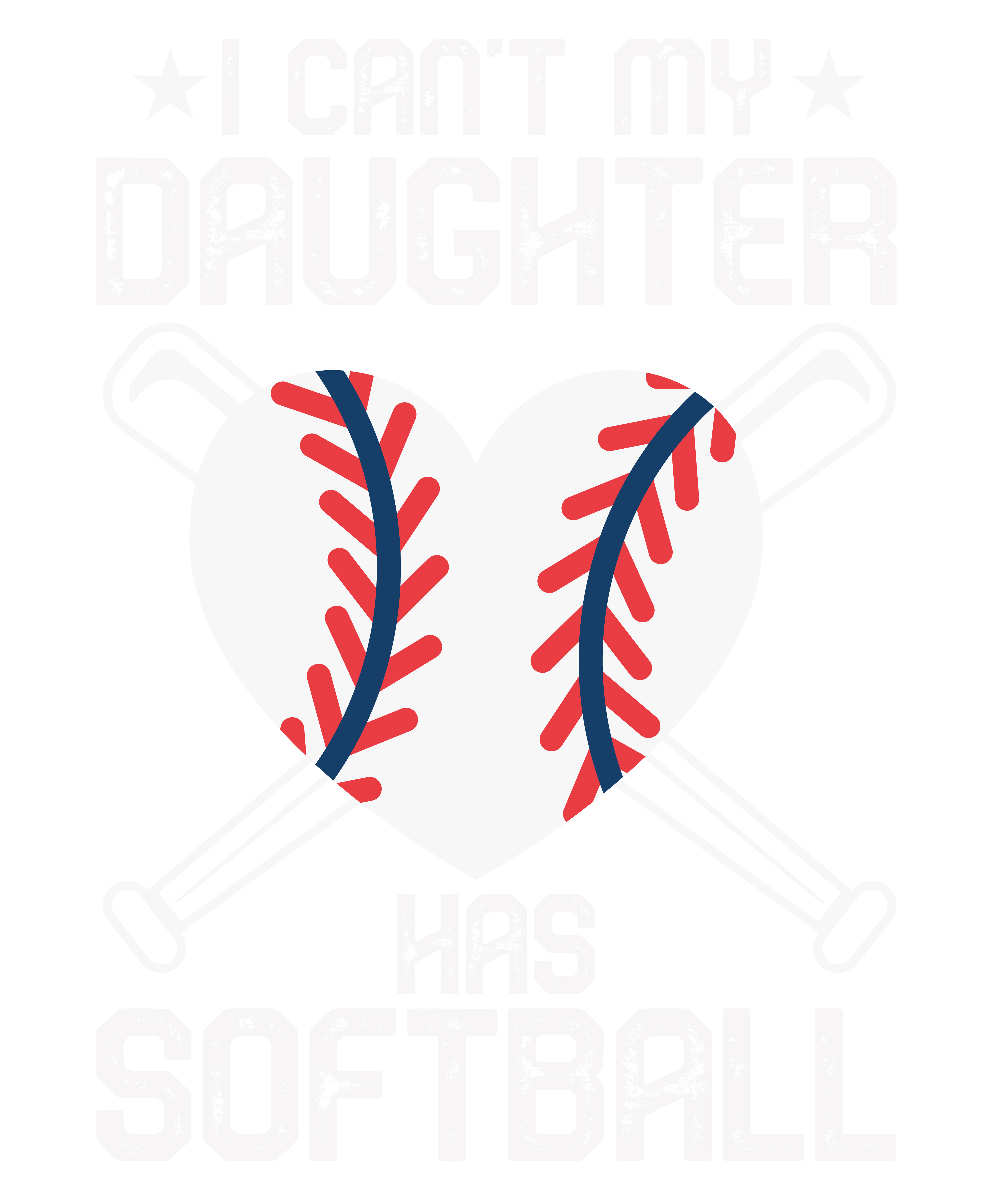 I Can't My Daughter Has Softball