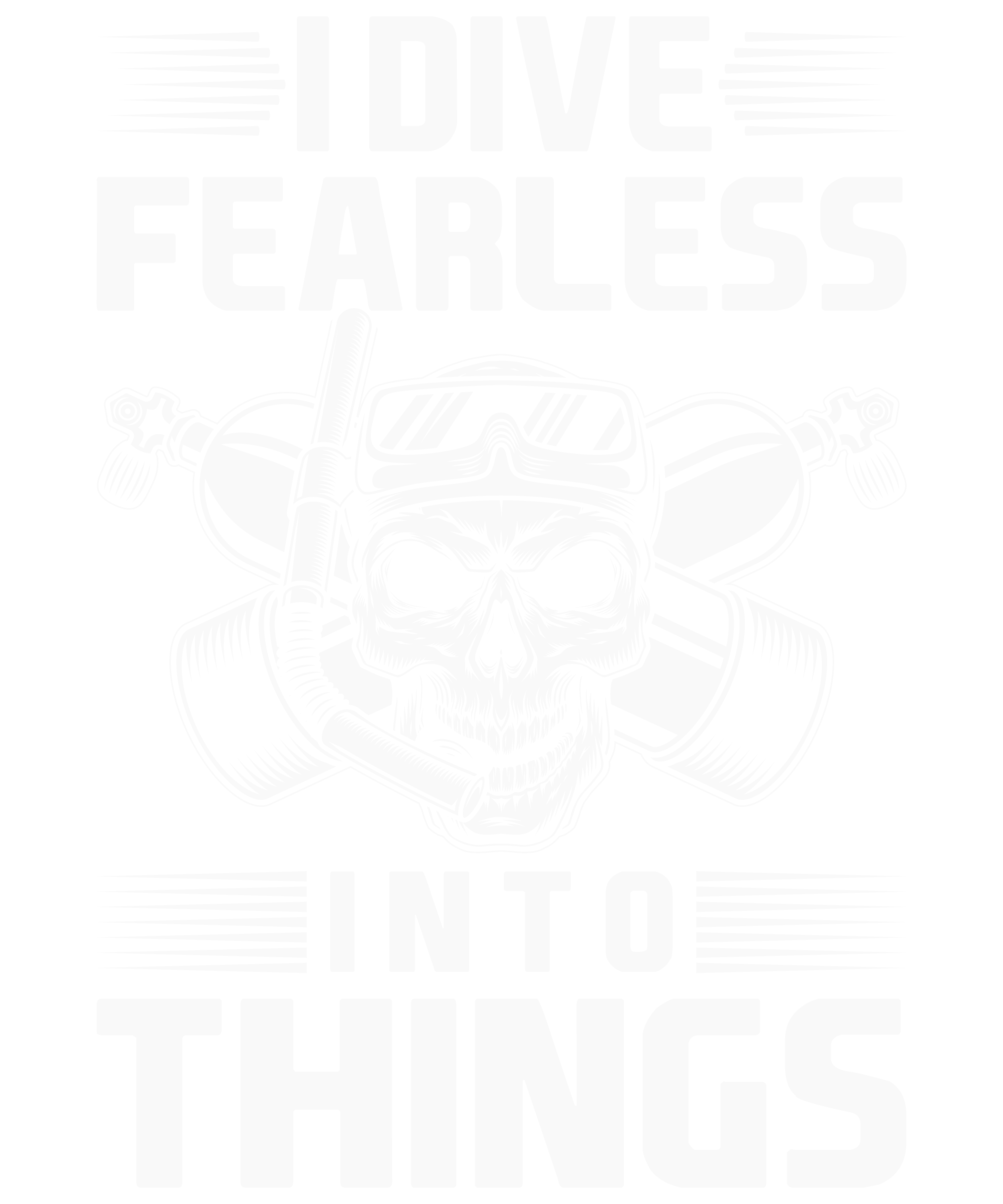 I Dive Fearless In To Things