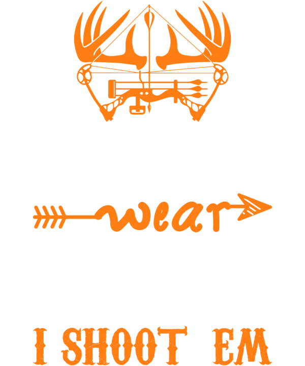 I Don't Wear Bows I Shoot Em