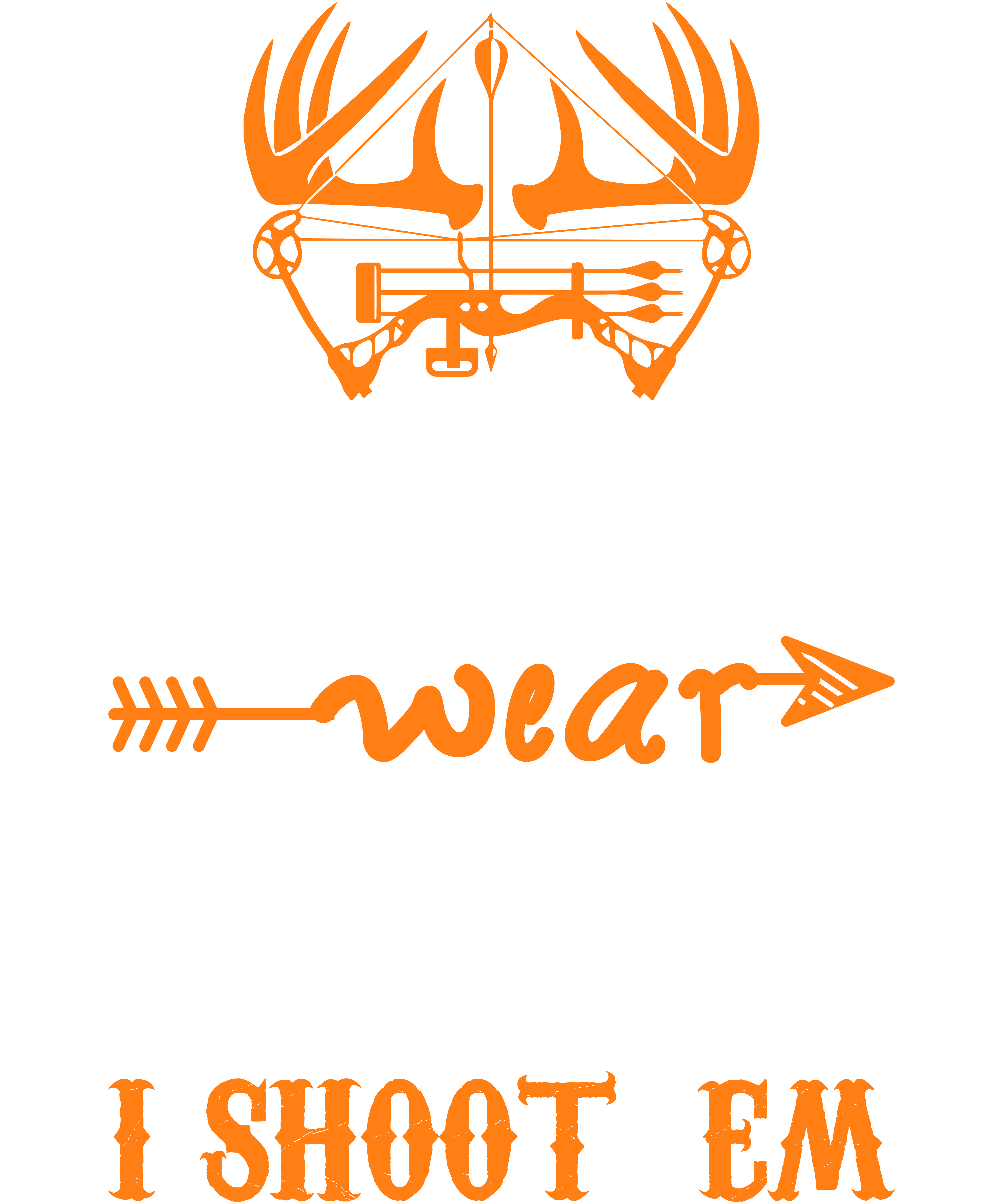 I Don't Wear Bows I Shoot Em