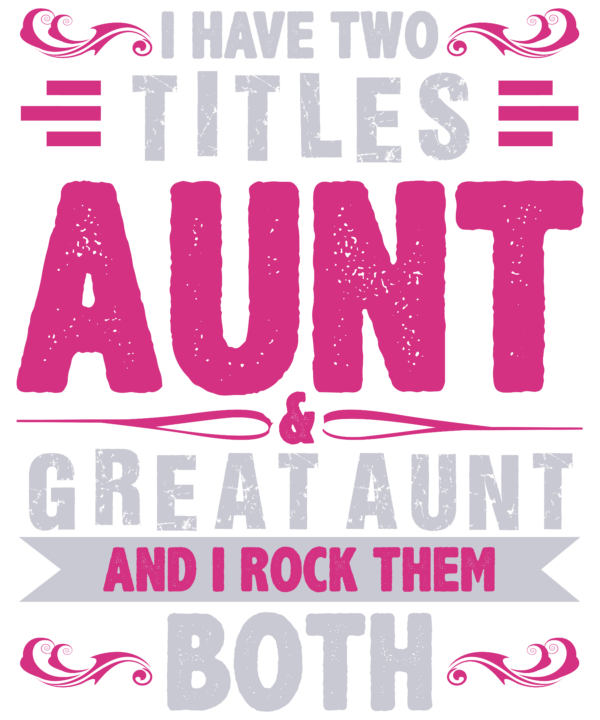 I Have Two Titles Aunt Great Aunt