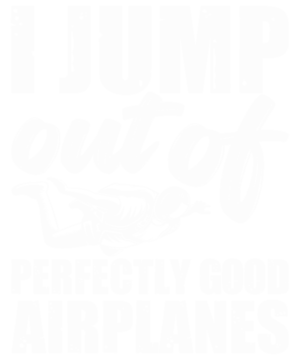 I Jump Out Of Perfectly Good Airplanes